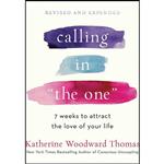 کتاب Calling in The One Revised and Expanded اثر Katherine Woodward Thomas انتشارات Harmony