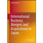 کتاب International Business Mergers and Acquisitions in Japan اثر Ralf Bebenroth انتشارات Springer