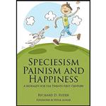 کتاب Speciesism  Painism and Happiness اثر Richard D. Ryder and Peter Singer انتشارات Imprint Academic
