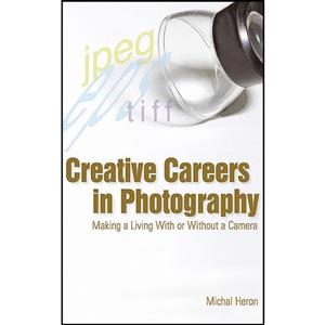 کتاب Creative Careers in Photography اثر Michal Heron انتشارات Allworth