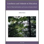 کتاب Loneliness and Solitude in Education اثر Julian Stern انتشارات Peter Lang AG, Internationaler Verlag der Wissenschaften