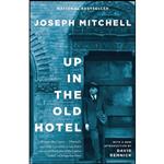 کتاب Up in the Old Hotel اثر Joseph Mitchell انتشارات Vintage