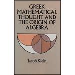 کتاب Greek Mathematical Thought and the Origin of Algebra اثر Jacob Klein انتشارات Dover Publications 