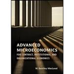 کتاب Advanced Microeconomics for Contract  Institutional  and Organizational Economics اثر W. Bentley Macleod انتشارات The MIT Press