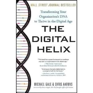 کتاب The Digital Helix اثر Michael Gale and Chris Aarons انتشارات Greenleaf Book Group Press 