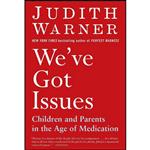 کتاب We`ve Got Issues اثر Judith Warner انتشارات Riverhead Books