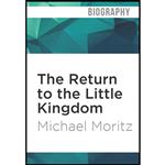 کتاب  The Return to the Little Kingdom اثر Michael Moritz and Kevin Pariseau انتشارات Audible Studios on Brilliance