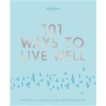 کتاب 101 Ways to Live Well 1 اثر جمعی از نویسندگان انتشارات Lonely Planet