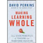 کتاب Making Learning Whole اثر David Perkins انتشارات Jossey-Bass