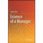 کتاب Essence of a Manager اثر Krishna Pillai انتشارات Springer