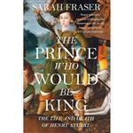 کتاب Prince Who Would Be King اثر Sarah Fraser انتشارات WILLIAM COLLINS