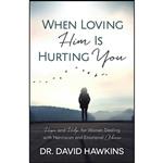 کتاب When Loving Him Is Hurting You اثر David Hawkins انتشارات Harvest House Publishers
