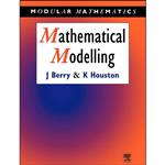 کتاب Mathematical Modelling  اثر John Berry and Ken Houston انتشارات Butterworth-Heinemann