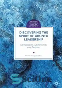 دانلود کتاب Discovering the Spirit of Ubuntu Leadership: Compassion, Community, and Respect – کشف روح رهبری اوبونتو: شفقت، جامعه و...