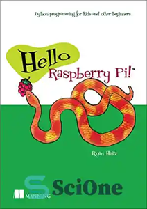 دانلود کتاب Hello Raspberry Pi!: Python programming for kids and other beginners – Hello Raspberry Pi!: برنامه نویسی پایتون برای...