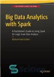 دانلود کتاب Big Data Analytics with Spark: A Practitioner’s Guide to Using Spark for Large Scale Data Analysis – تجزیه...