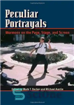 دانلود کتاب Peculiar Portrayals: Mormons on the Page, Stage and Screen – تصاویر عجیب و غریب: مورمون ها در صفحه...
