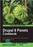 دانلود کتاب Drupal 6 Panels Cookbook: Over 40 recipes to harness the power of Panels for building attractive Drupal websites...