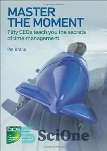 دانلود کتاب Master the Moment: Fifty CEOs Teach You the Secrets of Time Management – تسلط بر لحظه: پنجاه مدیر...