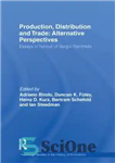 دانلود کتاب Production, Distribution and Trade: Alternative Perspectives: Essays in honour of Sergio Parrinello – تولید، توزیع و تجارت: دیدگاه...
