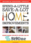دانلود کتاب Spend-A-Little Save-A-Lot Home Improvements Money-Saving Projects Anyone Can Do – کمی صرفه جویی کنید بهبود خانه پروژه های...