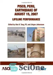 دانلود کتاب Pisco, Peru, earthquake of August 15, 2007 : lifeline performance – پیسکو، پرو، زلزله 15 اوت 2007: عملکرد...