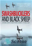 دانلود کتاب Swashbucklers and Black Sheep A Pictorial History of Marine Fighting Squadron 214 in World War II – Swashbucklers...