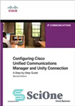 دانلود کتاب Configuring Cisco Unified Communications Manager and Unity Connection, 2nd Edition: A Step-by-Step Guide – پیکربندی Cisco Unified Communications...