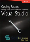 دانلود کتاب Coding Faster: Getting More Productive with Microsoft Visual Studio: Covers Microsoft Visual Studio 2005, 2008, and 2010 –...