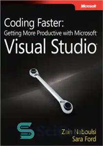 دانلود کتاب Coding Faster: Getting More Productive with Microsoft Visual Studio: Covers Microsoft Visual Studio 2005, 2008, and 2010 –...