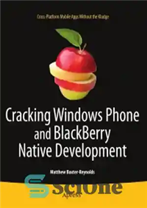 دانلود کتاب Cracking Windows Phone and BlackBerry Native Development: Cross-Platform Mobile Apps Without the Kludge – شکستن ویندوز فون و...