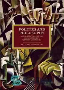 دانلود کتاب Politics and Philosophy Niccol Machiavelli Louis AlthusserÖs Aleatory Materialism سیاست فلسفه نیکول ماکیاولی لوئیس 