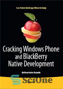 دانلود کتاب Cracking Windows Phone and BlackBerry Native Development Cross-Platform Mobile Apps Without the Kludge – شکستن ویندوز فون و...