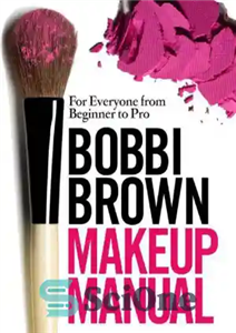 دانلود کتاب Bobbi Brown Makeup Manual For Everyone from Beginner to Pro – کتابچه راهنمای آرایش بابی براون برای همه... 