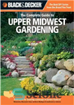 دانلود کتاب Black & Decker The Complete Guide to Upper Midwest Gardening – Black & Decker راهنمای کامل باغبانی در...