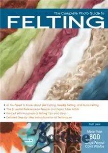 دانلود کتاب The Complete Photo Guide to Felting – راهنمای کامل عکس نمد