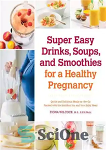 دانلود کتاب Super Easy Drinks Soups and Smoothies for Healthy Pregnancy نوشیدنی ها، سوپ اسموتی های 