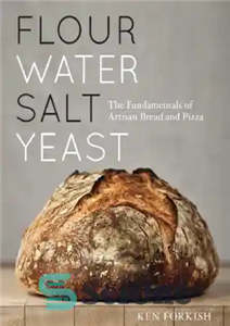 دانلود کتاب Flour Water Salt Yeast The Fundamentals of Artisan Bread and Pizza – مخمر نمک آب آرد اصول نان...