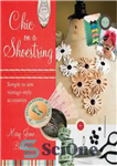 دانلود کتاب Chic on a Shoestring Simple to Sew Vintage-Style Accessories – شیک در بند کفش ساده برای دوخت لوازم...