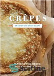 دانلود کتاب Crepes 50 Savory and Sweet Recipes – کرپ 50 دستور خوشمزه و شیرین