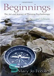 دانلود کتاب Beginnings: The Art and Science of Planning Psychotherapy – آغاز: هنر و علم برنامه ریزی روان درمانی