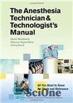 دانلود کتاب The Anesthesia Technician and TechnologistÖs Manual: All You Need to Know for Study and Reference – کتابچه راهنمای...