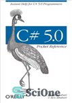 دانلود کتاب C# 5.0 Pocket Reference: Instant Help for C# 5.0 Programmers – مرجع جیبی C# 5.0: کمک فوری برای...