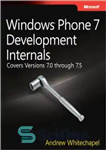 دانلود کتاب Windows Phone 7 Development Internals: Covers Windows Phone 7 and Windows Phone 7.5 – Windows Phone 7 Internals...