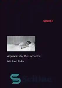 دانلود کتاب Single: Arguments for the Uncoupled – مجرد: برهان برای مجردان