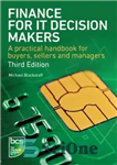 دانلود کتاب Finance for IT decision makers : a practical handbook – امور مالی برای تصمیم گیرندگان فناوری اطلاعات: کتابچه...