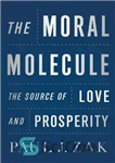 دانلود کتاب The Moral Molecule: The Source of Love and Prosperity – مولکول اخلاقی: منبع عشق و سعادت