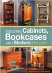 دانلود کتاب Building Cabinets, Bookcases & Shelves 29 Step-by-Step Projects to Beautify Your Home – ساخت کابینت، قفسه کتاب و...