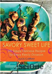 دانلود کتاب Savory sweet life 100 simply delicious recipes for every family occasion زندگی شیرین لذیذ: دستور... 