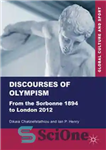 دانلود کتاب Discourses of Olympism: From the Sorbonne 1894 to London 2012 – گفتارهای المپیک: از سوربن 1894 تا لندن...